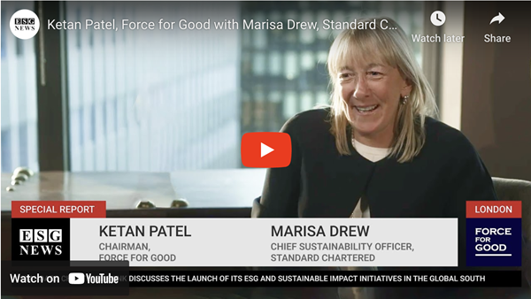 Marisa Drew Chief Sustainability Officer, Standard Chartered interview with Ketan Patel - Force for Good