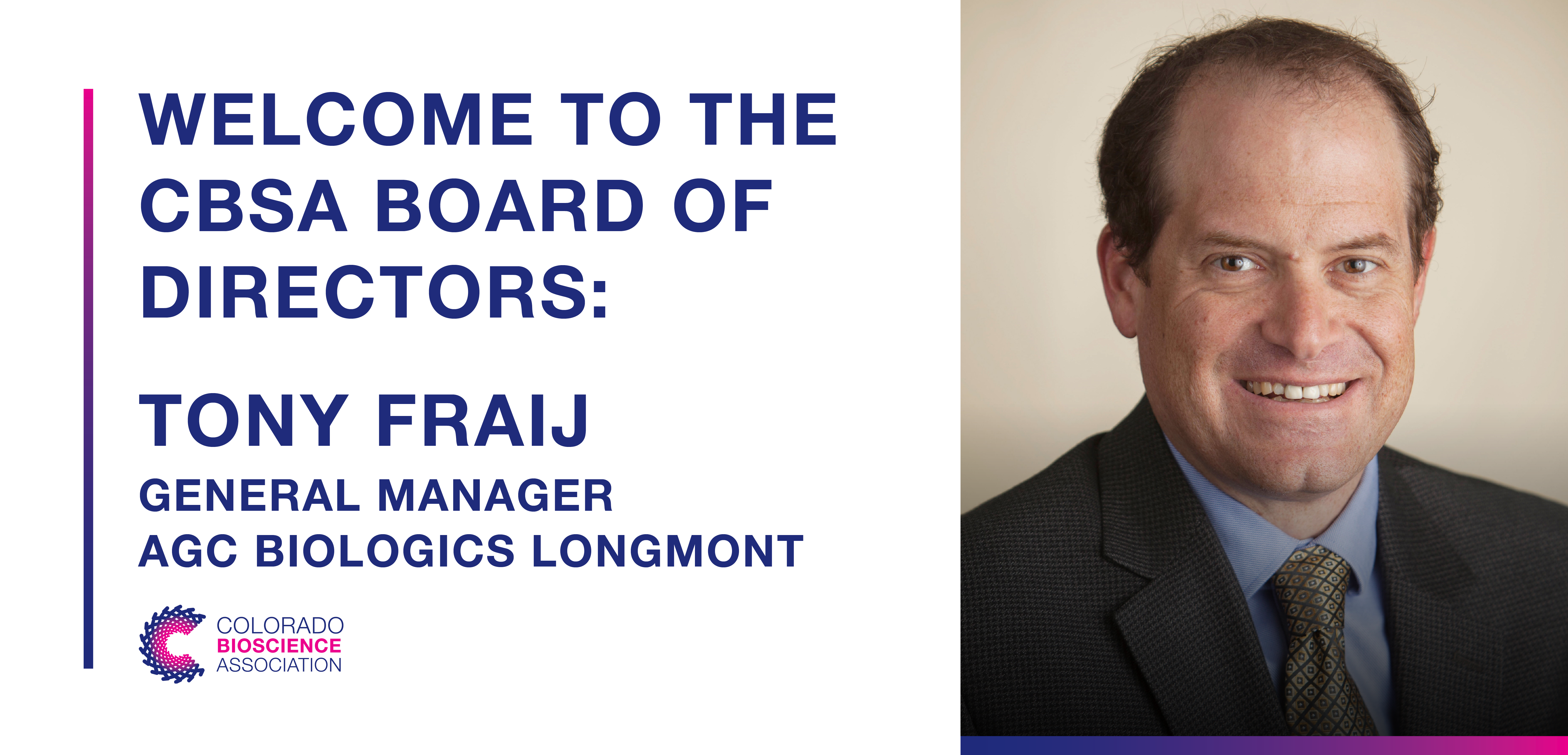 Tony Fraij AGC Biologics Longmont Joins the Board of Colorado BioScience Association