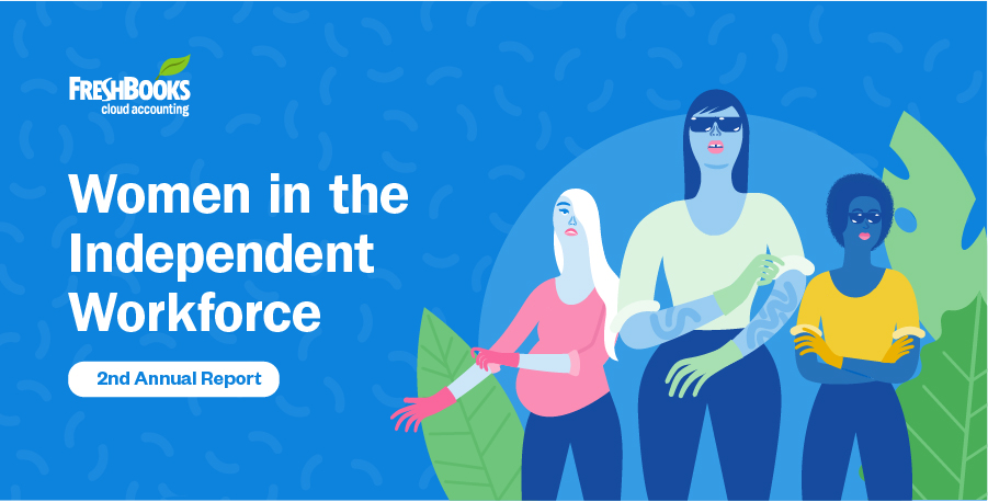 FreshBooks Women in the Independent Workforce Report, 2019 