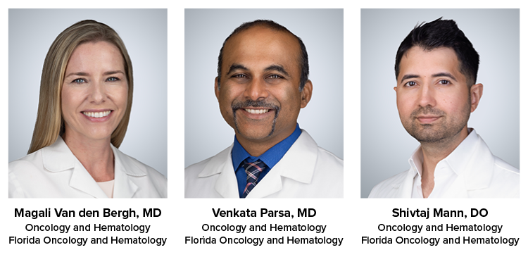 Board-certified medical oncologists Magali Van den Bergh, MD, Venkata Parsa, MD, and Shivtaj Mann, DO join the Cape Coral physician team