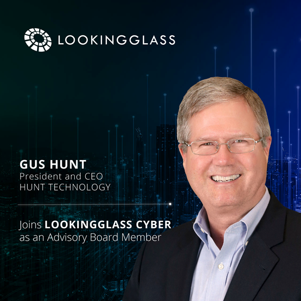 Cybersecurity Leader Gus Hunt Joins LookingGlass Advisory Board
