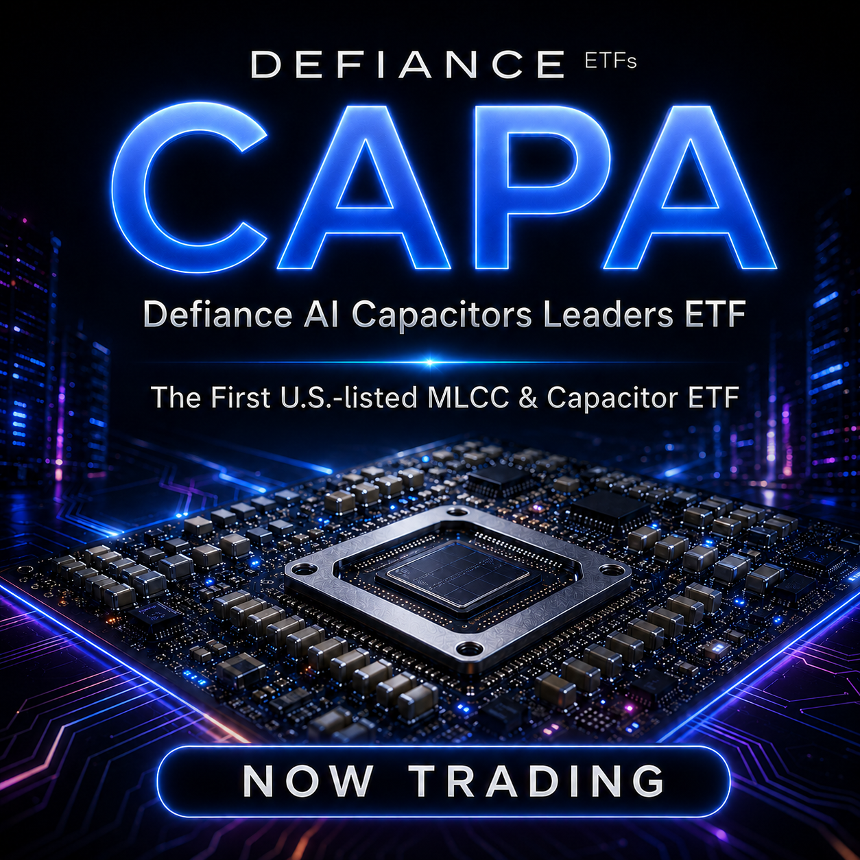 Defiance ETFs Launches CAPA, the First U.S.-listed Capacitor & MLCC ETF