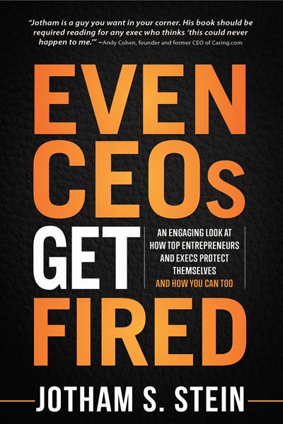 Book Cover for Even CEOs Get Fired by Jotham S. Stein.