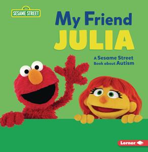 My Friend Julia: A Sesame Street Book about Autism