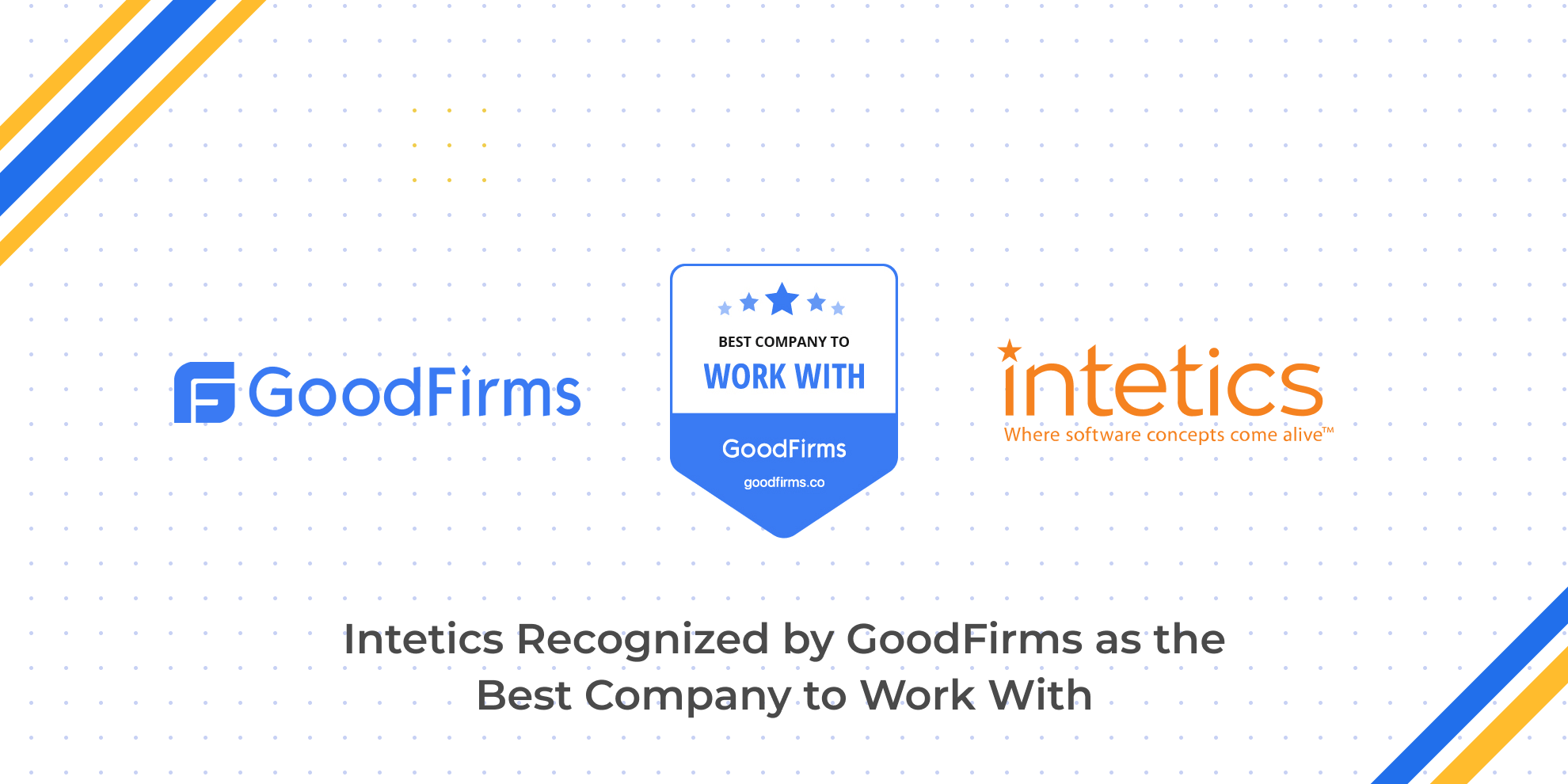 GoodFirms recently recognized Intetics, a leading global technology company, as the "Best Company to Work With" in 2023.