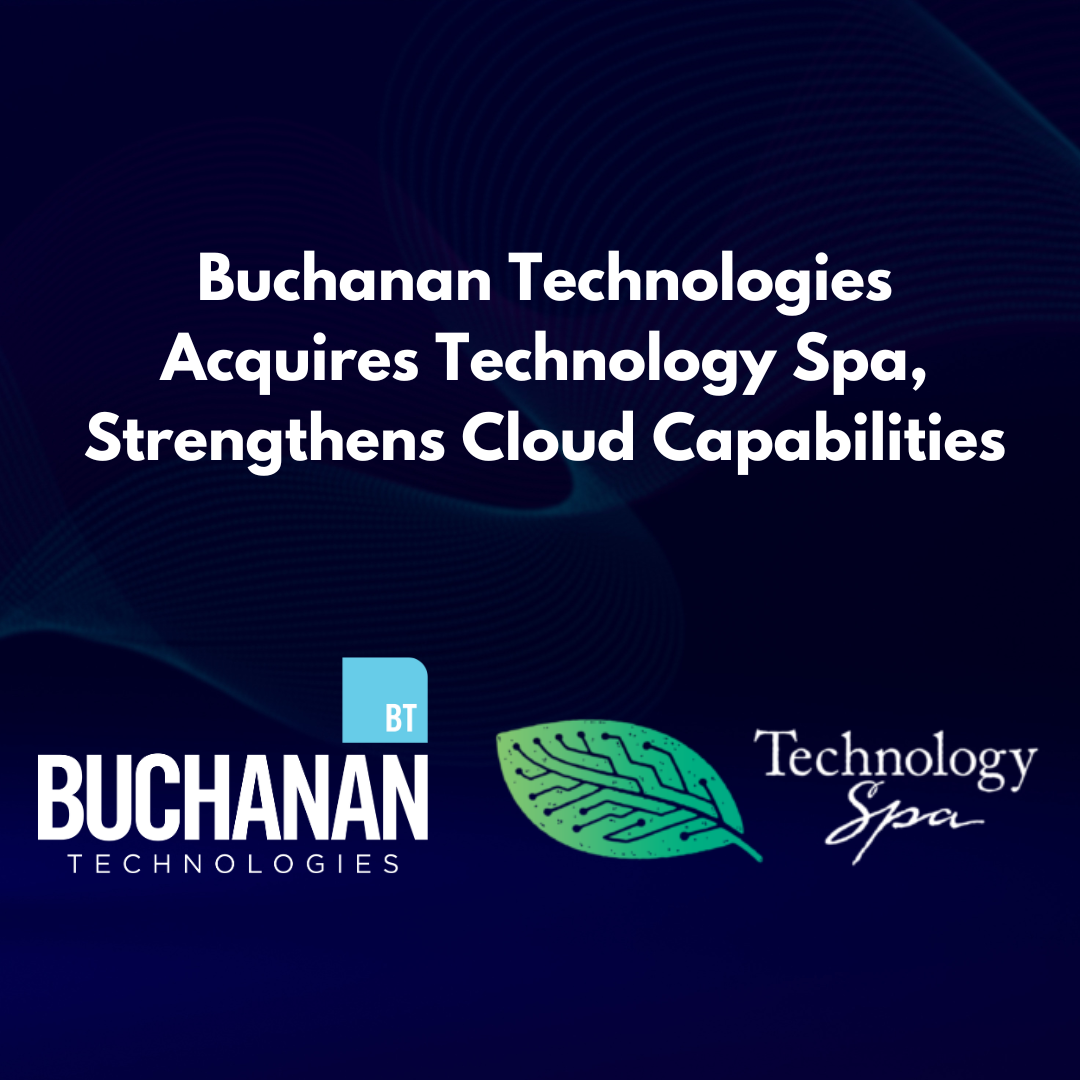 Buchanan Technologies Strengthens Cloud Capabilities with Strategic Acquisition of Technology Spa