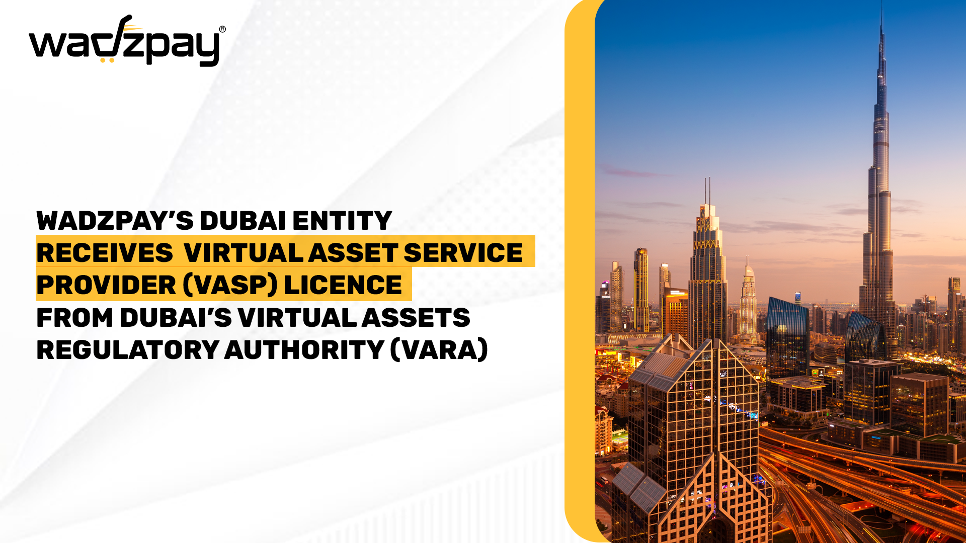 WadzPay’s Dubai entity receives Virtual Asset Service Provider (VASP) Licence from Dubai’s Virtual Assets Regulatory Authority thumbnail