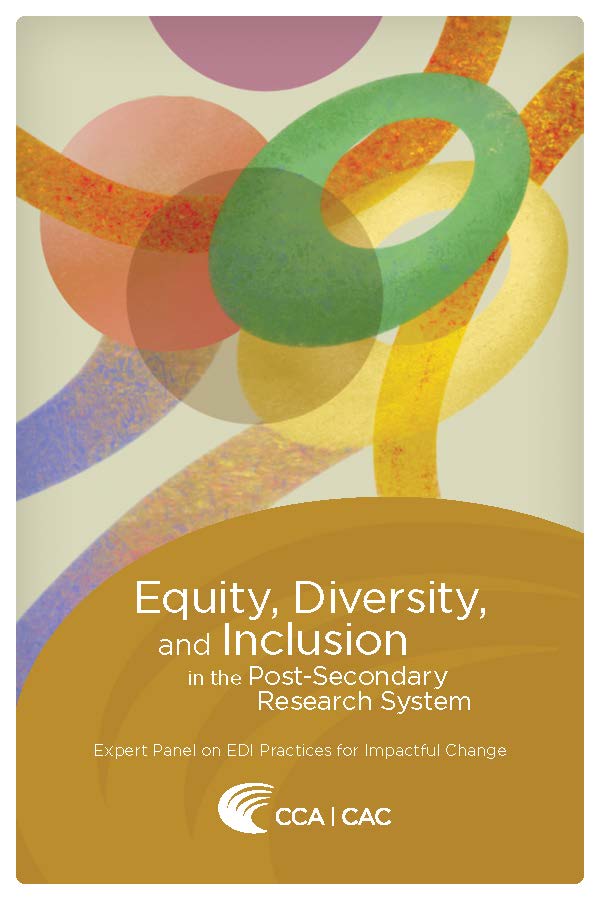 Equity, Diversity, and Inclusion in the Post-Secondary Research System. Expert Panel on EDI Practices for Impactful Change (2024)  www.cca-reports.ca