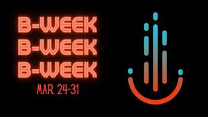 B-Week Is Coming!