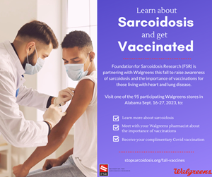 Get a vaccine and learn about sarcoidosis at participating Walgreens stores in Alabama Sept. 16-27.