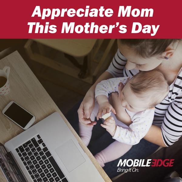 “With a large selection of fashionable, protective messenger bags, backpacks, totes, and briefcases for women, Mobile Edge makes it easy for you to show the women in your life some love and appreciation this Mother’s Day . . . and every day,” said Paul June, Mobile Edge’s VP of Marketing. “Now with working and learning from home being the new norm, moms are acting as both home educators as well as home office executives. We at Mobile Edge would just like to say, ‘Thank you moms for all you do!’”