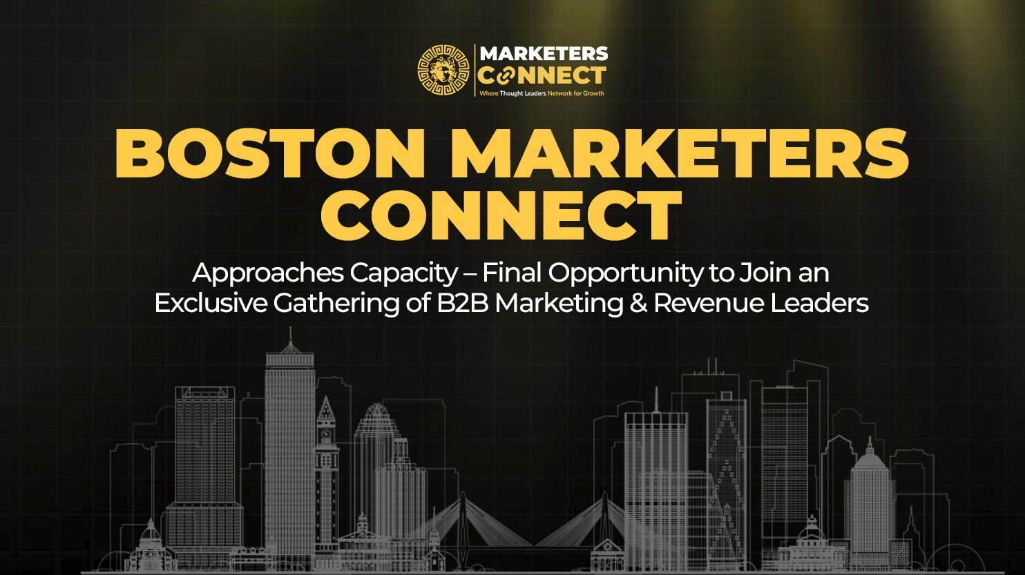 ‘Boston Marketers Connect’ Approaches Capacity – Final Opportunity to Join an Exclusive Gathering of B2B Marketing & Revenue Leaders 