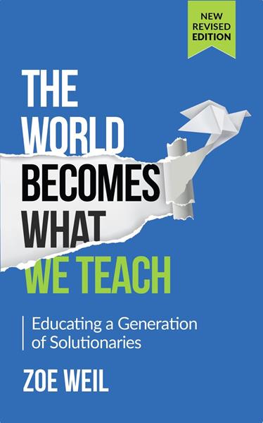 In the second edition of her book, The World Becomes What We Teach, author Zoe Weil, a pioneer in humane education and president of the Institute for Human Education (IHE), offers a transformative new approach to addressing America’s broken public education system.