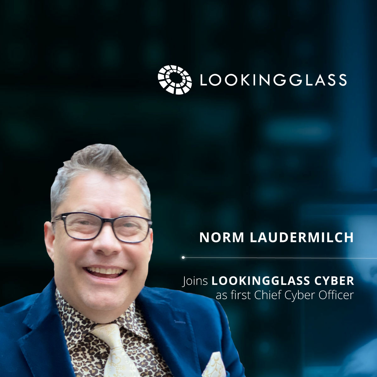 LookingGlass Hires Norm Laudermilch as First Chief Cyber Officer