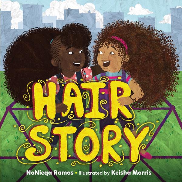 Hair Story by NoNieqa Ramos, illustrated by Keisha Morris