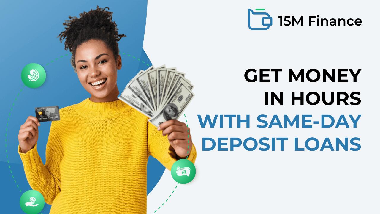 Get Money In Hours - with 15M Finance Same Day Deposit Loans
