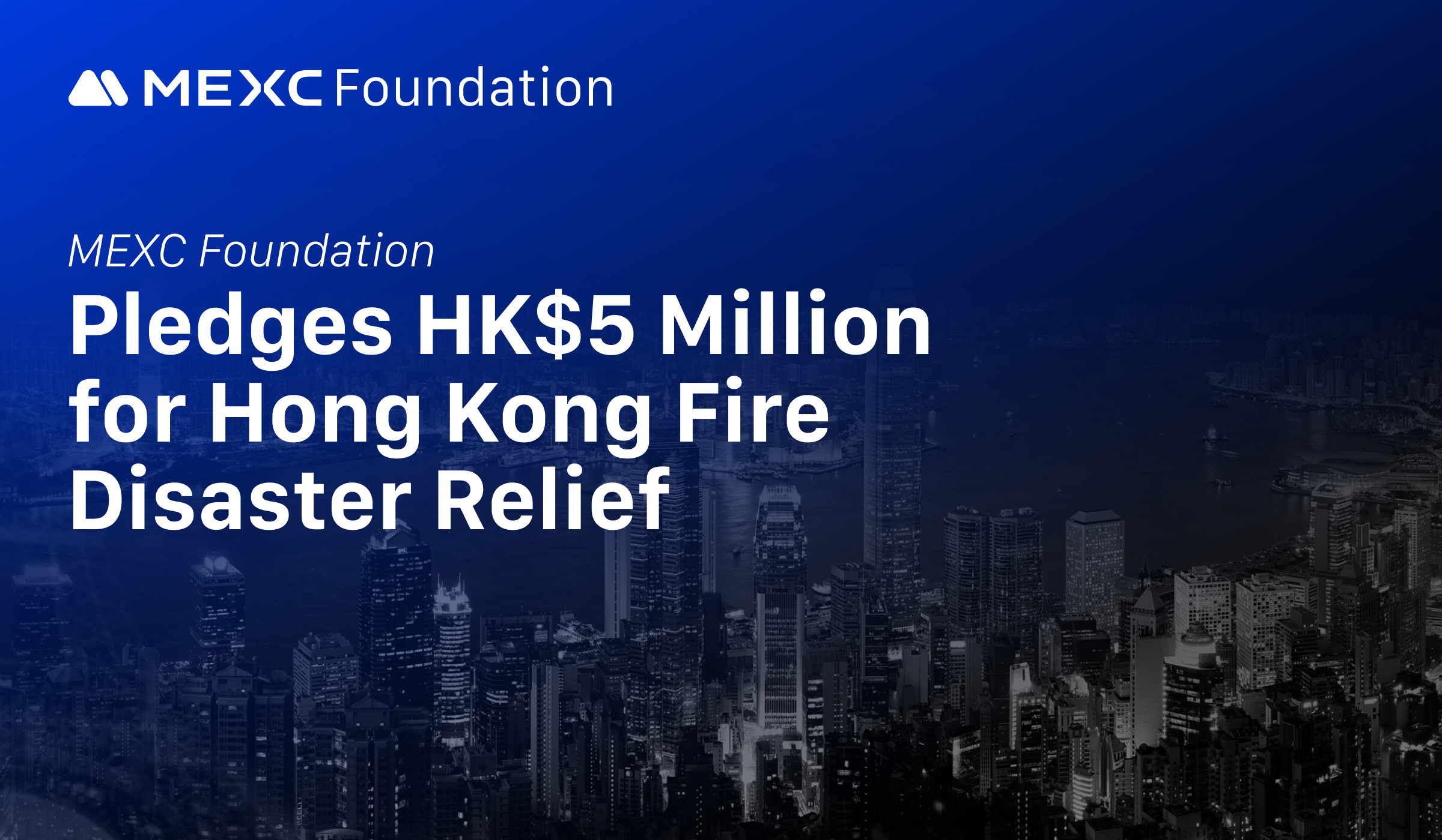 MEXC Foundation Pledges HK$5 Million for Hong Kong Fire Disaster Relief