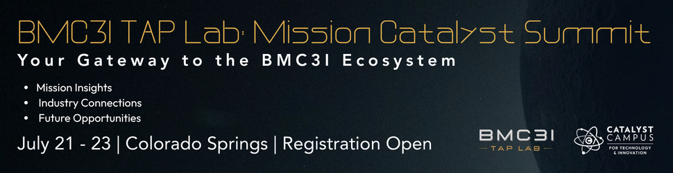 SDA TAP LAB EVOLVES INTO BMC3I TAP LAB AND IN PARTNERSHIP WITH CATALYST CAMPUS LAUNCHES A NEW MULTI-PHASED PROGRAM TO ACCELERATE MISSION-FOCUSED TECHNOLOGY DEVELOPMENT