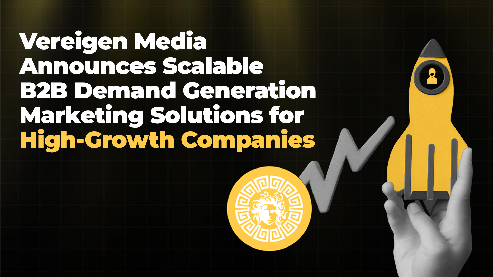 Vereigen Media Announces Scalable B2B Demand Generation Marketing Solutions for High-Growth Companies