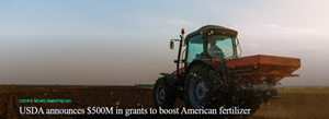 USDA announces $500M in grants to boost American fertilizer