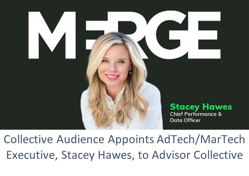 Collective Audience Appoints AdTech/MarTech Executive, Stacey Hawes, to Advisor Collective