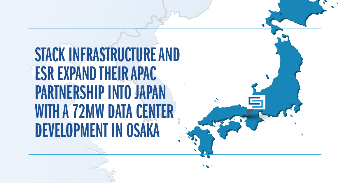 STACK Infrastructure and ESR will jointly develop a 72MW data center campus in Osaka, Japan.