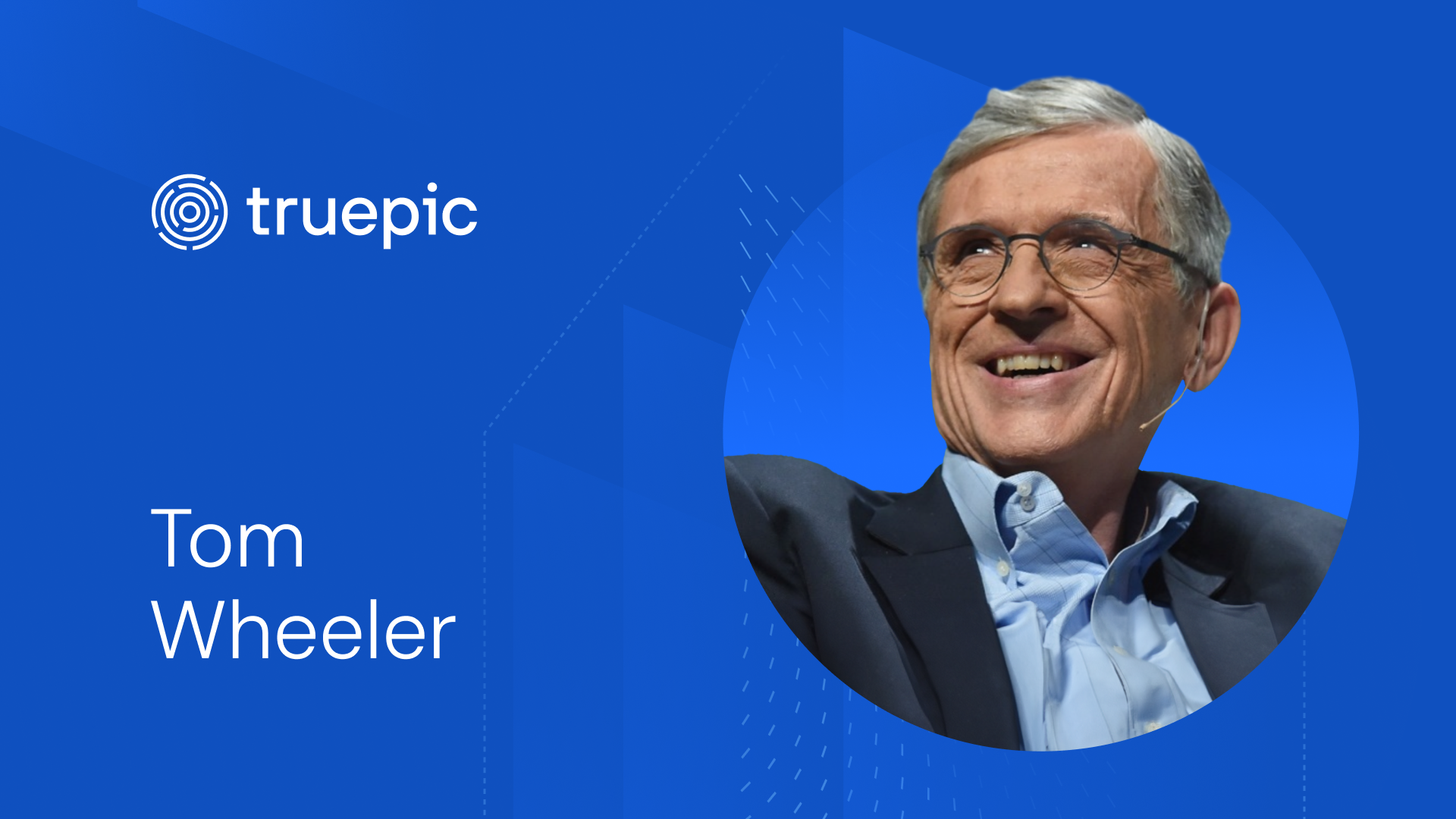 Tom Wheeler Joins Truepic