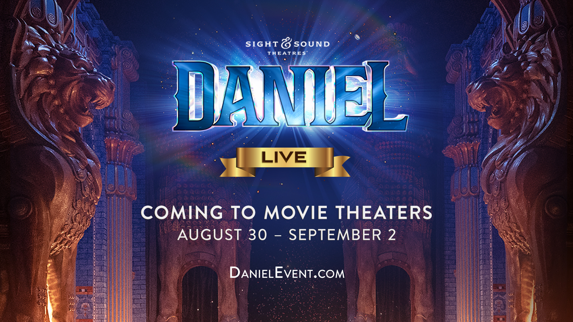 DANIEL—Live! Coming to Movie Theaters August 30th - September 2nd