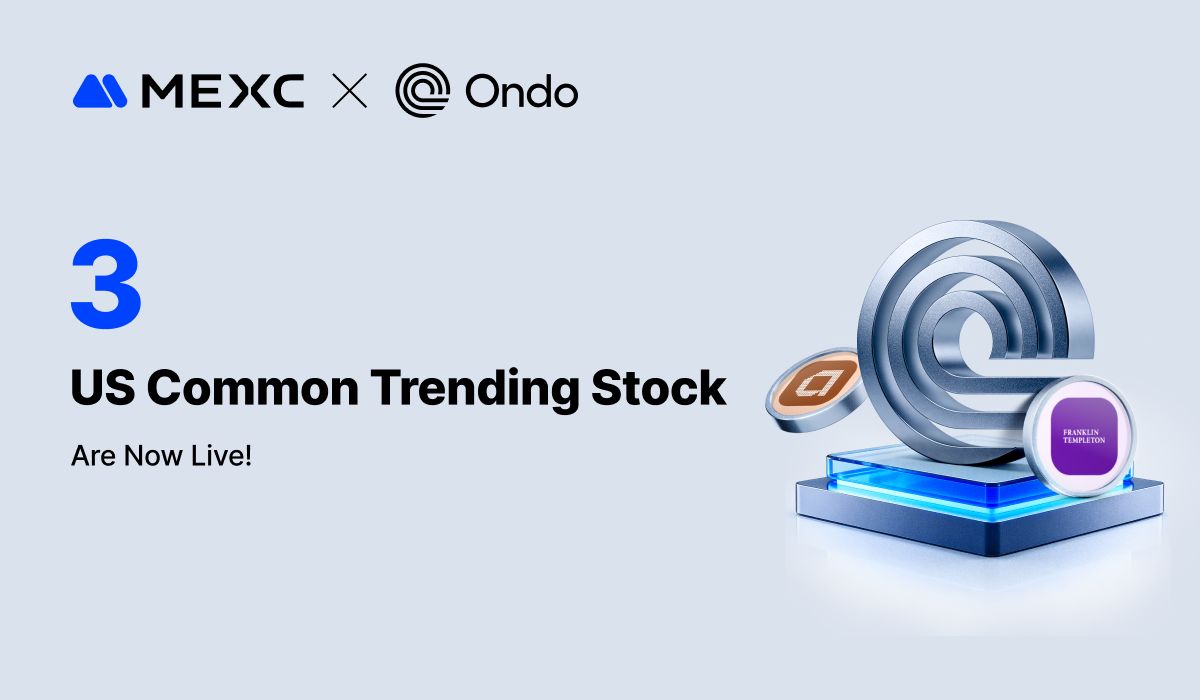 MEXC Expands Ondo Tokenized Stock Offering with Three New Spot Pairs and Zero-Fee Trading