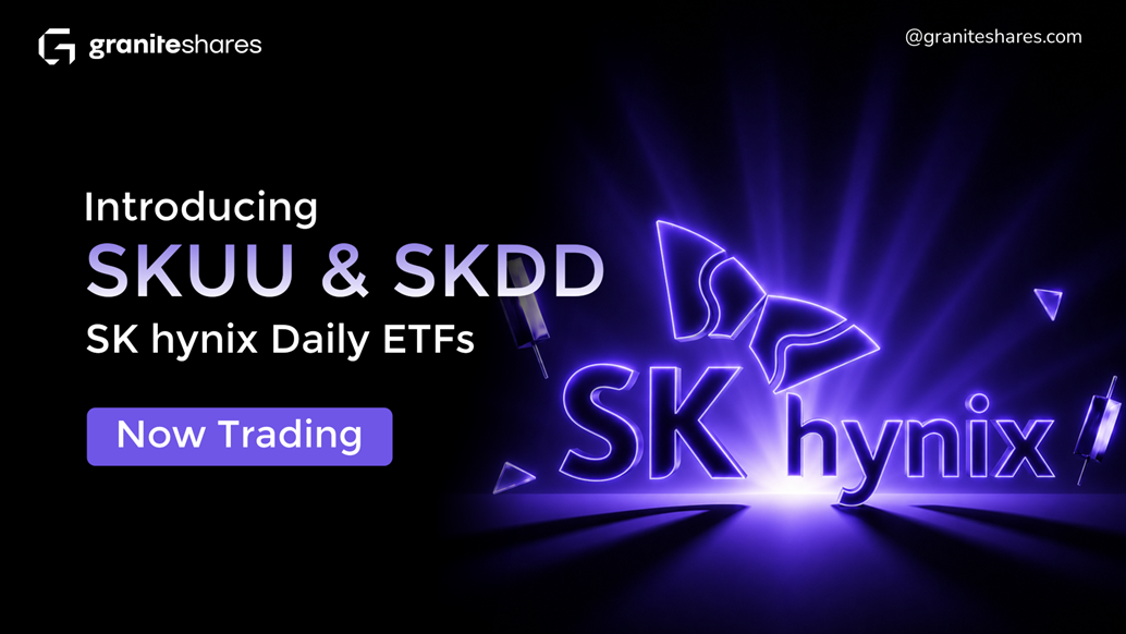 GraniteShares Launches the First U.S.-Listed Leveraged ETFs on SK hynix