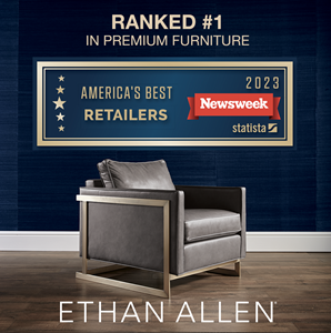 Ethan Allen was recently recognized on Newsweek’s list of America’s Best Retailers 2023, including as the #1 retailer of Premium Furniture.