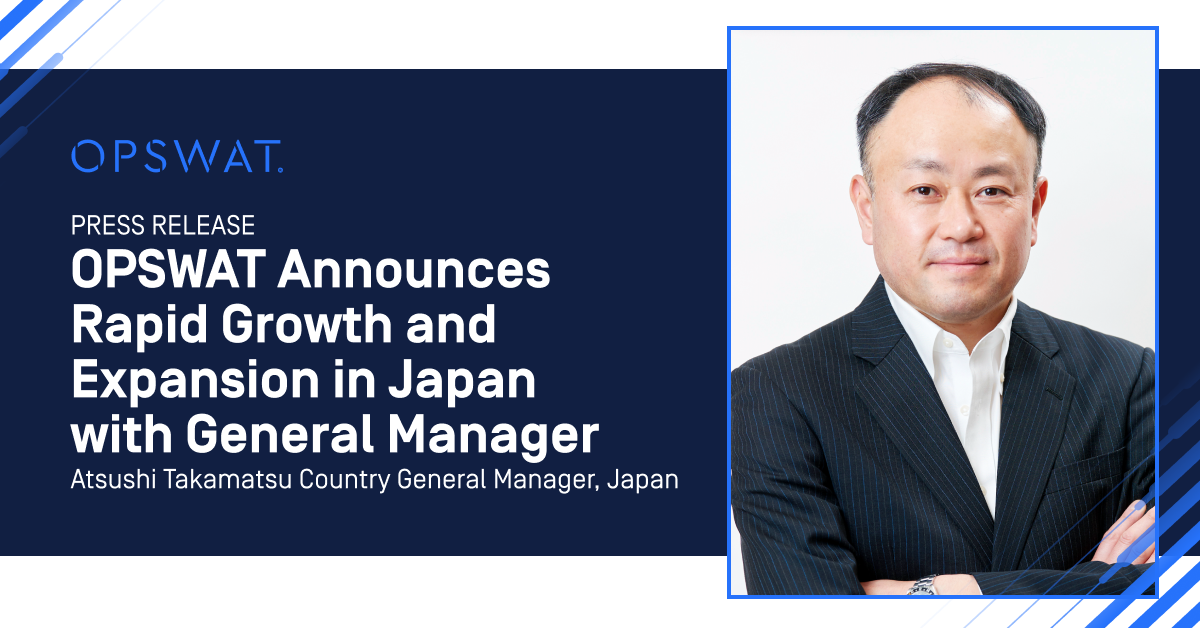 OPSWAT Announces Rapid Business Growth and Operational Expansion in Japan with New Country General Manager Appointment 