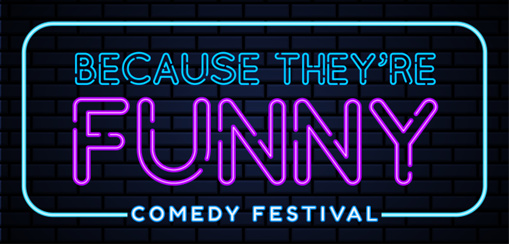 Because They're Funny Comedy Festival 