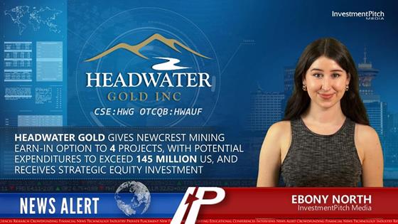 InvestmentPitch Media Video Discusses Headwater Gold’s Four Separate Definitive and Earn-In Agreements with Newcrest Mining with Potential Exploration Expenditures of US$145 Million and Strategic Equity Investment: InvestmentPitch Media Video Discusses Headwater Gold’s Four Separate Definitive and Earn-In Agreements with Newcrest Mining with Potential Exploration Expenditures of US$145 Million and Strategic Equity Investment