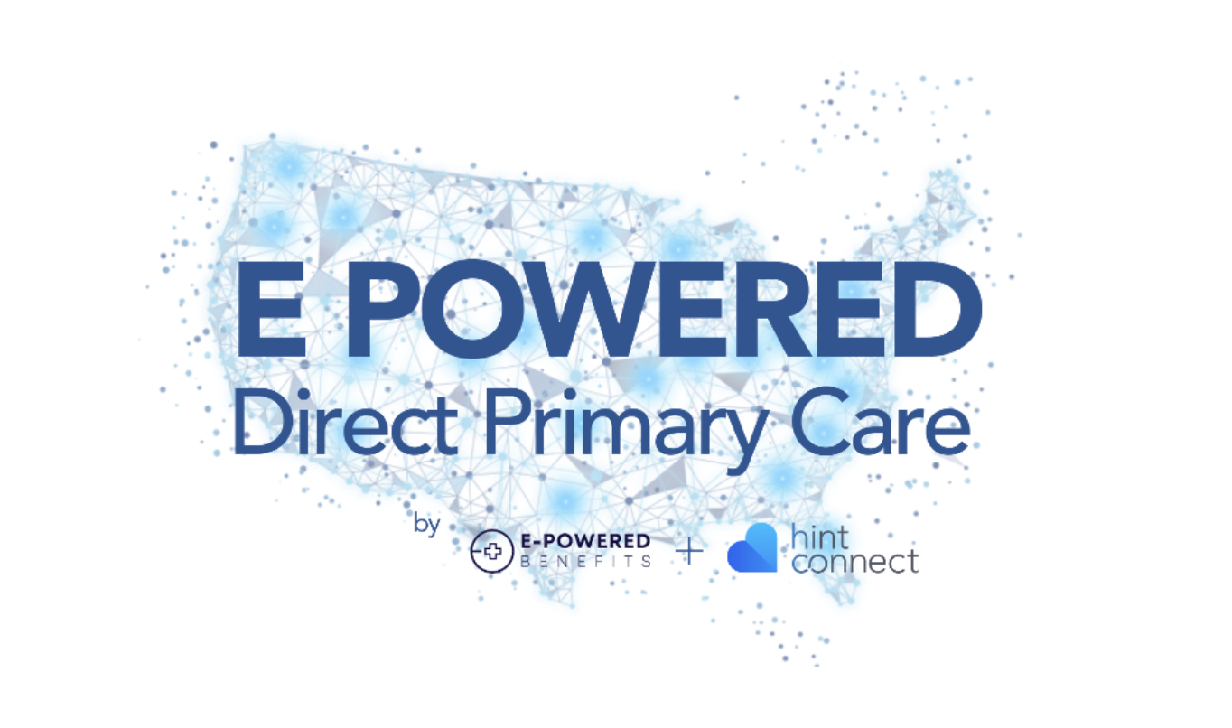 E Powered Direct Primary Care | E Powered Benefits and Hint Connect