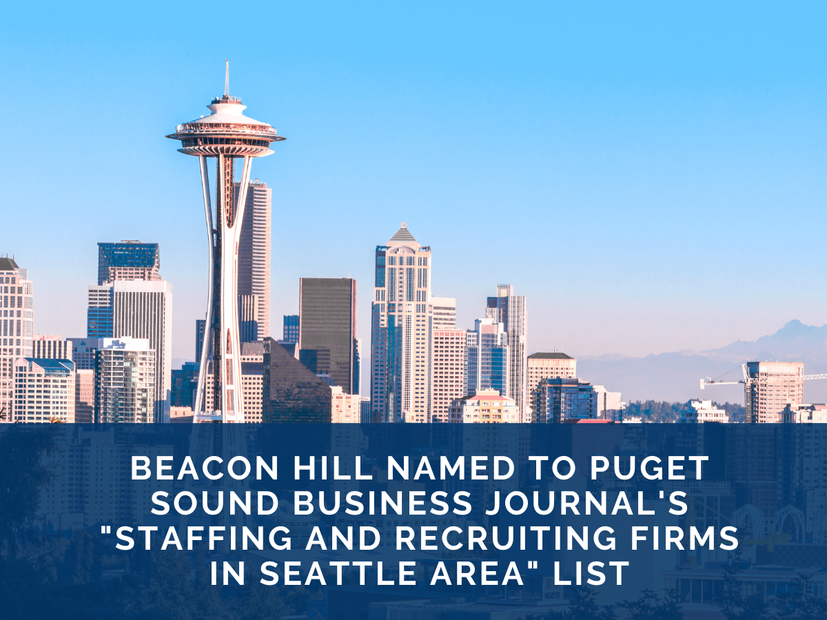 Beacon Hill Named to Puget Sound Business Journal's "Staffing and Recruiting Firms in Seattle Area" List