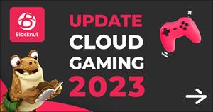 Blacknut Cloud Gaming 2023 Update
