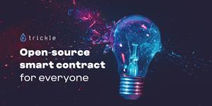 Trickle | Open-Source Smart Contract for everyone