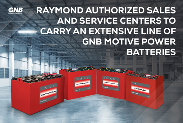 Raymond Authorized Sales and Service Centers will have access to GNB’s comprehensive line of conventional flat-plate and maximum performance tubular lead acid battery products, as well as its premium flat plate batteries, which boast the highest flat plate cycle performance (1600) in the industry.