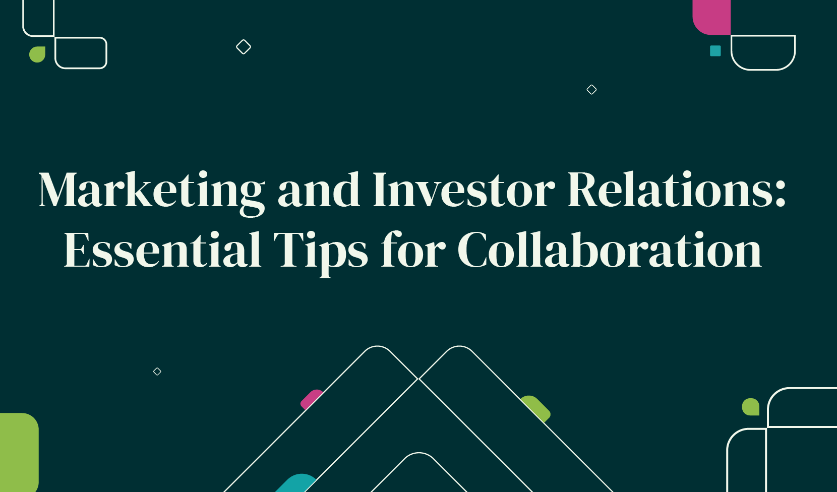 Marketing and Investor Relations: Essential Tips for Collaboration