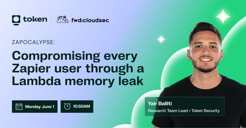 Token Security Researcher to Present “Zapocalypse” Exploit Chain Targeting Zapier Users at fwd:cloudsec North America