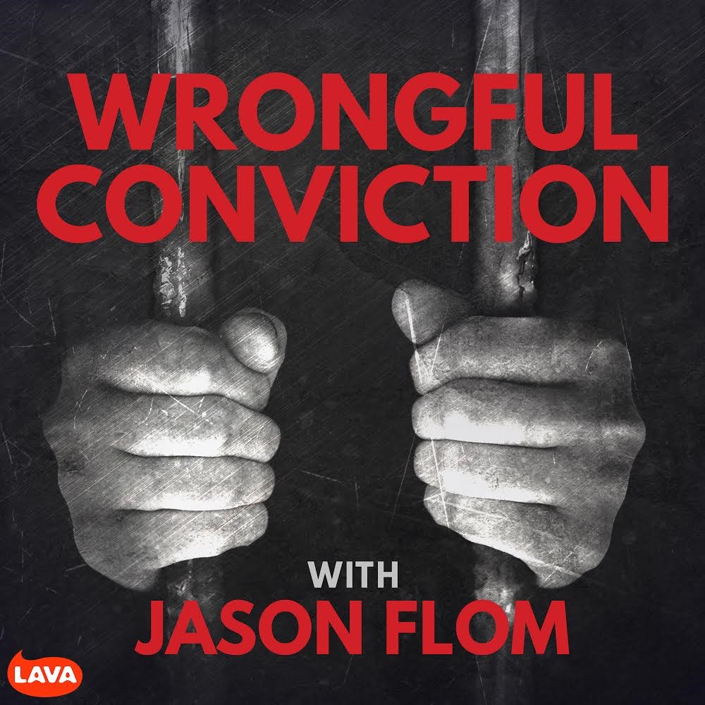 Wrongful Conviction Podcast with Jason Flom