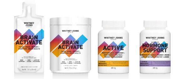 Whitney Johns exclusive product line: BRAIN ACTIVATE (in gel and powder form), ACTIVE for physical performance support, and WOMEN’S HORMONE SUPPORT.