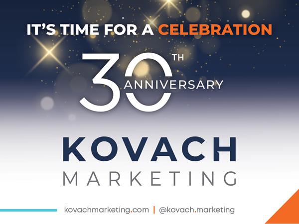 KOVACH MARKETING CELEBRATES 30 YEARS SERVING THE  HOMEBUILDING AND REAL ESTATE INDUSTRIES