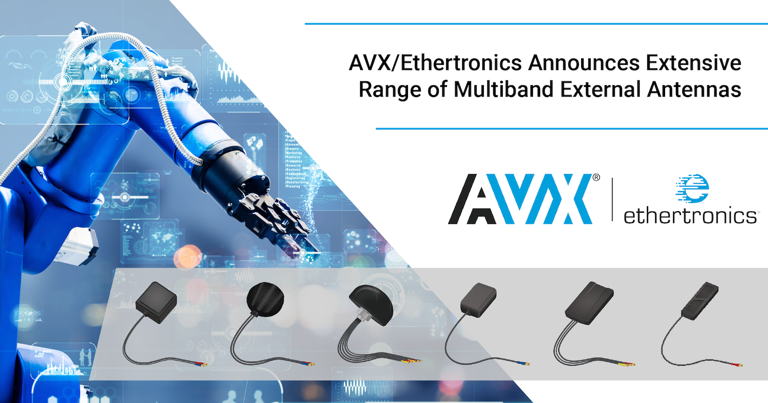 AVX/Ethertronics Announces Extensive Range of High-Performance, High-Reliability External Antennas