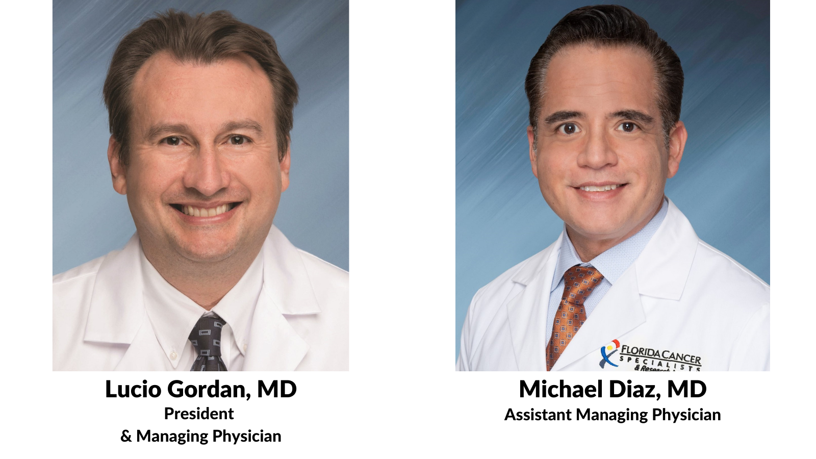 President & Managing Physician Lucio Gordan, MD; Assistant Managing Physician Michael Diaz, MD