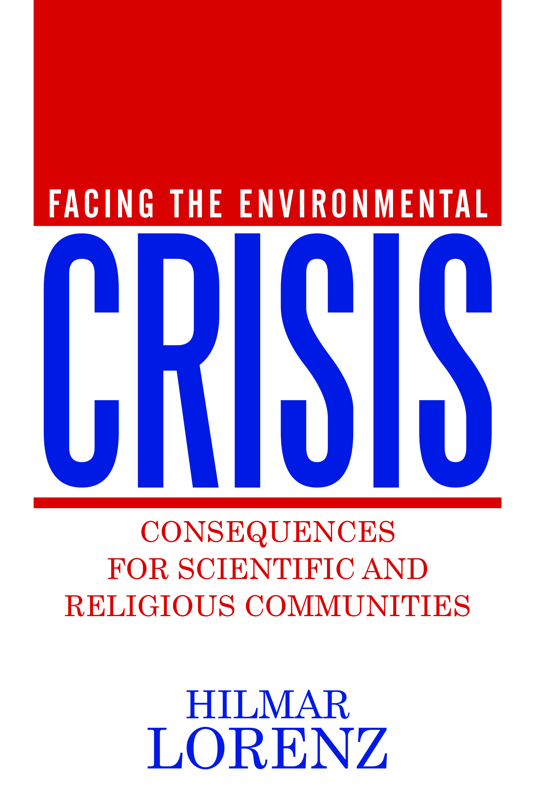 “Facing the Environmental Crisis: Consequences for Scientific and Religious Communities”
By Hilmar Lorenz
