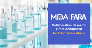 MDA and FARA Announce Collaboration Research Grant for Friedreich's Ataxia
