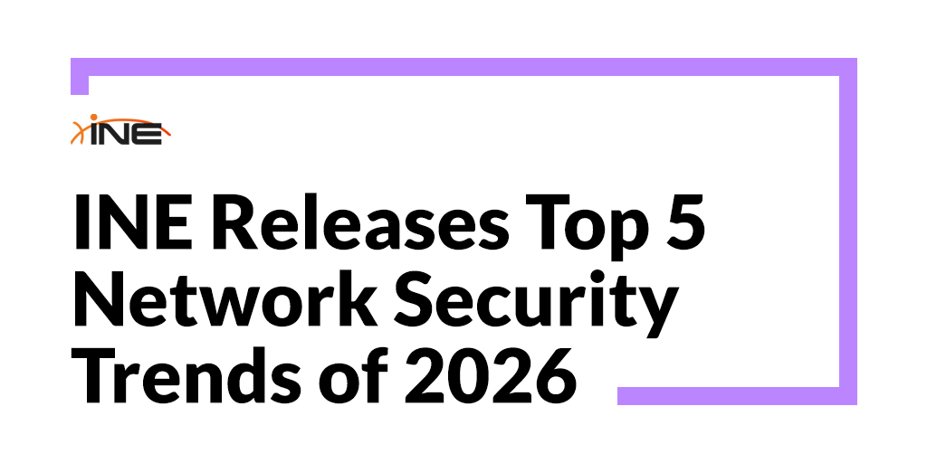 INE Releases Top 5 Network Security Trends of 2026