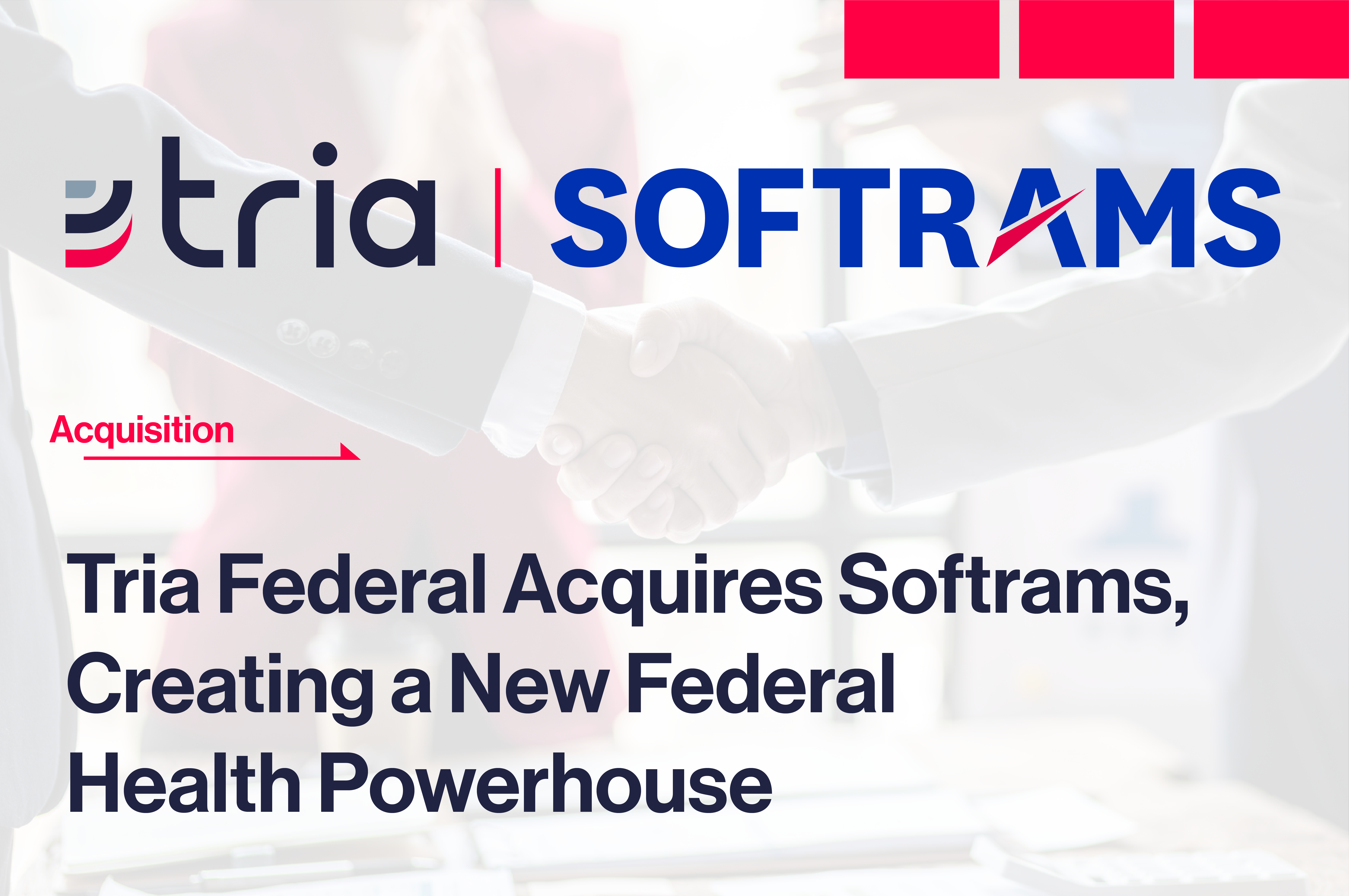 Tria Federal Acquires Softrams, Creating a New Federal Health Powerhouse